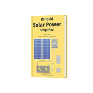 Off Grid Solar Power Simplified For RVs, Vans, Cabins, Boats and Tiny Homes
